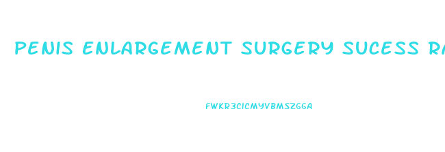 Penis Enlargement Surgery Sucess Rate