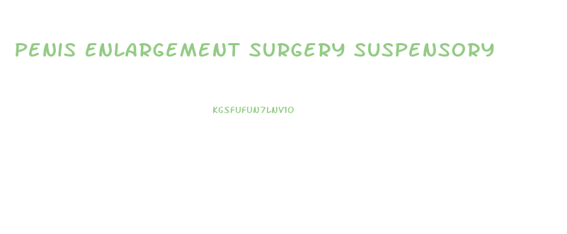 Penis Enlargement Surgery Suspensory