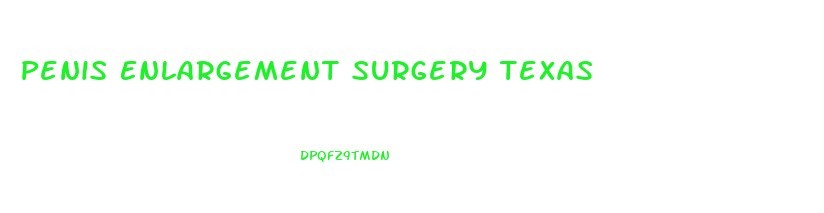 Penis Enlargement Surgery Texas