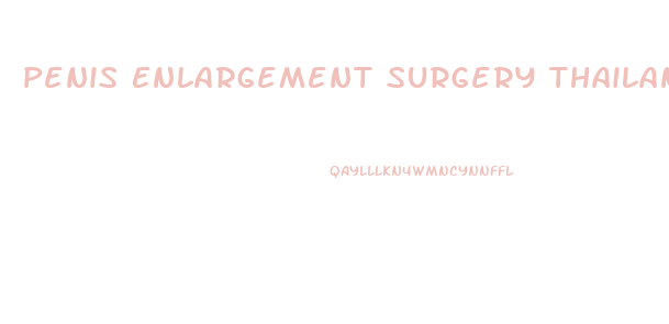 Penis Enlargement Surgery Thailande