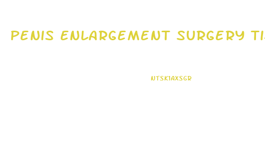Penis Enlargement Surgery Tijuana