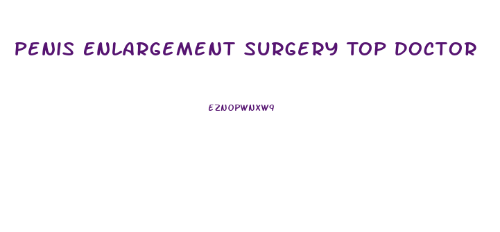 Penis Enlargement Surgery Top Doctor