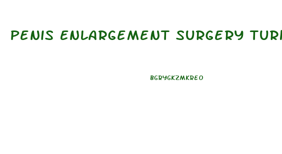 Penis Enlargement Surgery Turkey