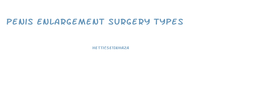 Penis Enlargement Surgery Types