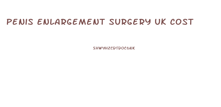 Penis Enlargement Surgery Uk Cost