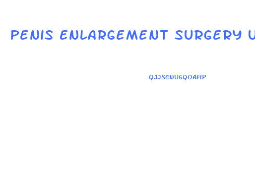 Penis Enlargement Surgery Uk