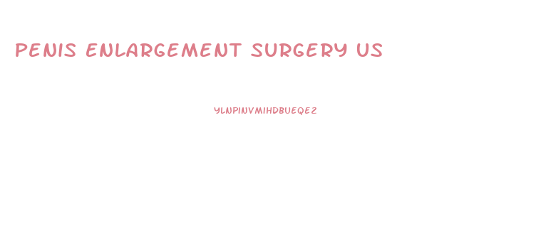 Penis Enlargement Surgery Us
