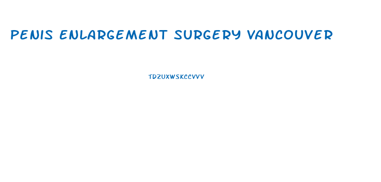 Penis Enlargement Surgery Vancouver