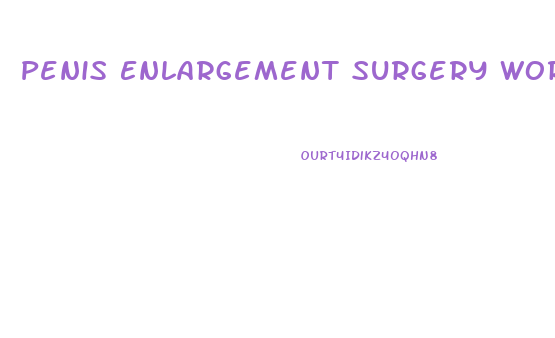Penis Enlargement Surgery Work