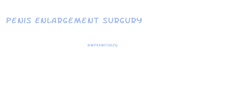 Penis Enlargement Surgury