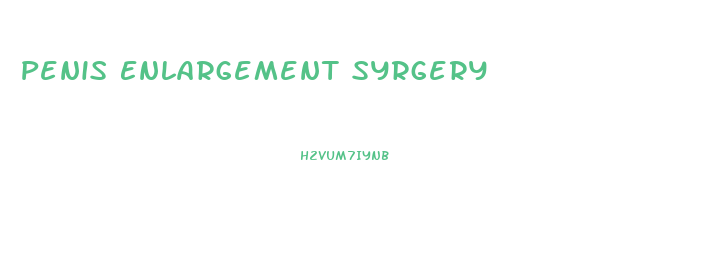 Penis Enlargement Syrgery