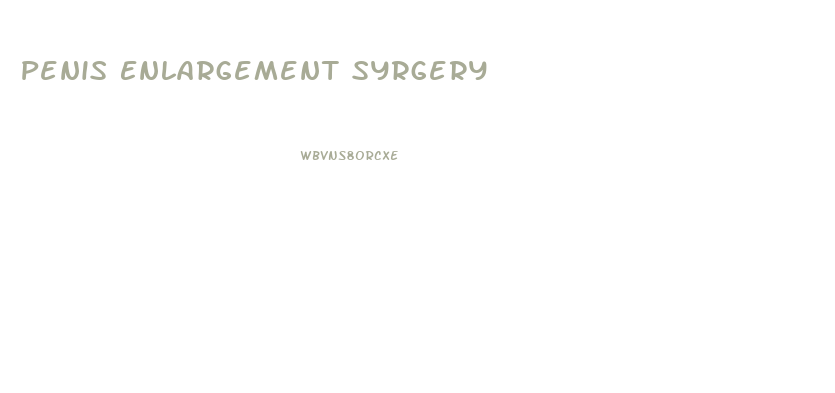 Penis Enlargement Syrgery