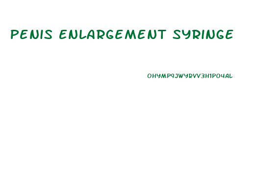 Penis Enlargement Syringe