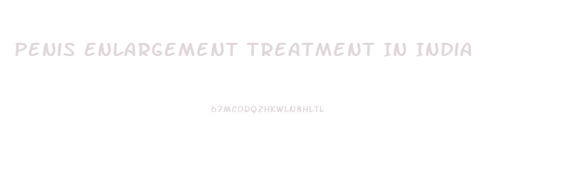 Penis Enlargement Treatment In India
