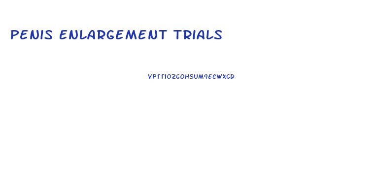 Penis Enlargement Trials