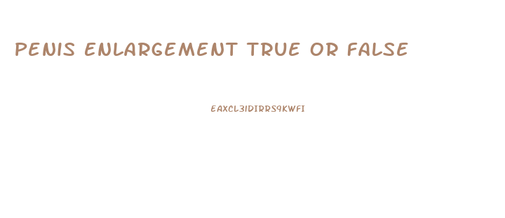 Penis Enlargement True Or False