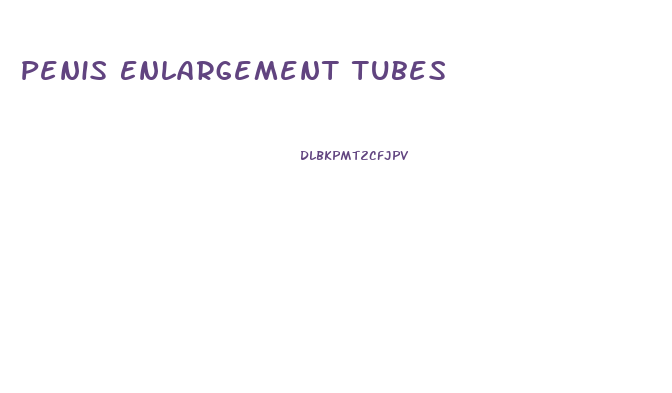 Penis Enlargement Tubes