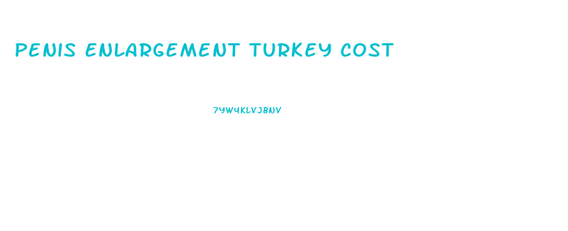 Penis Enlargement Turkey Cost