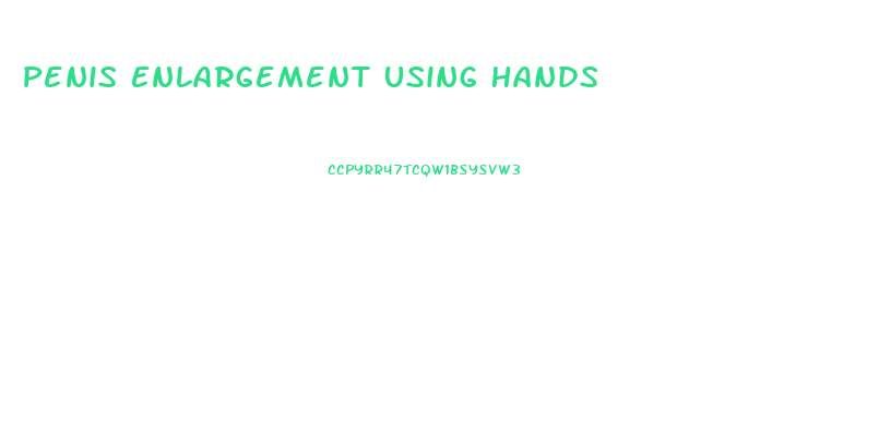 Penis Enlargement Using Hands