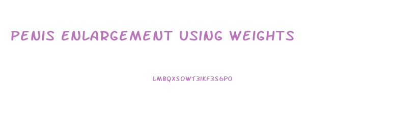 Penis Enlargement Using Weights