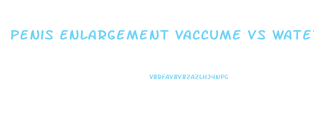 Penis Enlargement Vaccume Vs Water