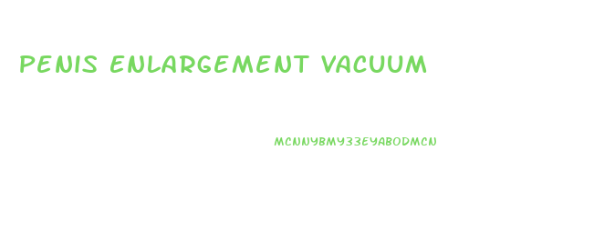 Penis Enlargement Vacuum