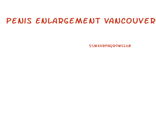 Penis Enlargement Vancouver