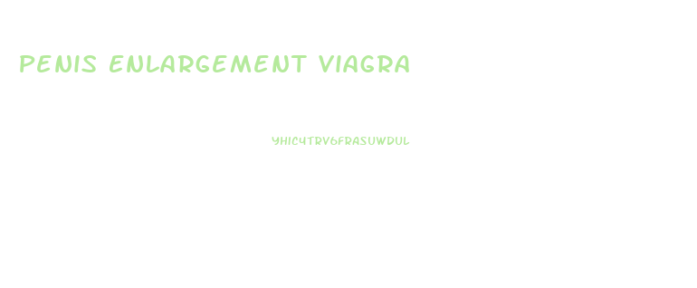 Penis Enlargement Viagra