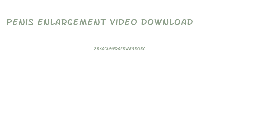 Penis Enlargement Video Download