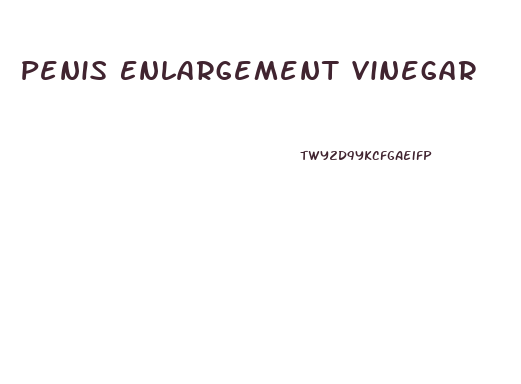 Penis Enlargement Vinegar