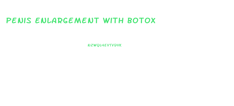 Penis Enlargement With Botox