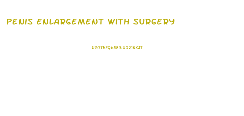Penis Enlargement With Surgery