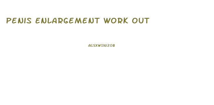 Penis Enlargement Work Out