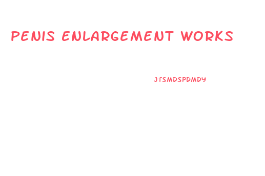 Penis Enlargement Works