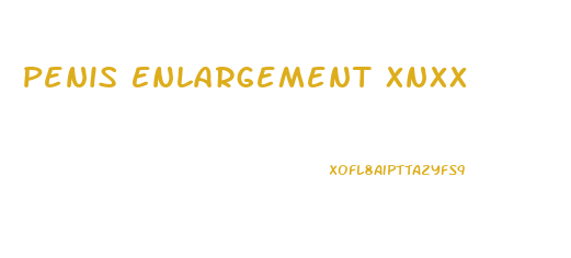 Penis Enlargement Xnxx