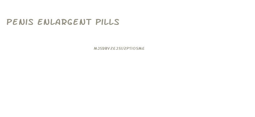 Penis Enlargent Pills