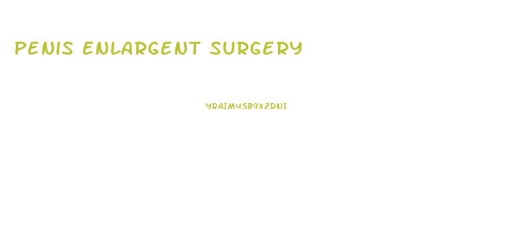 Penis Enlargent Surgery