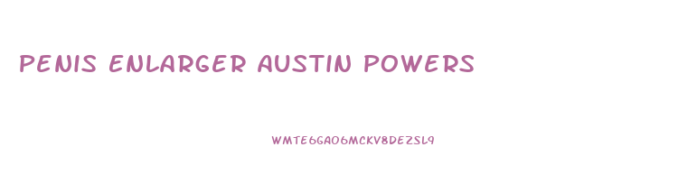 Penis Enlarger Austin Powers