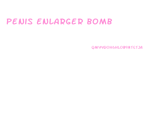 Penis Enlarger Bomb