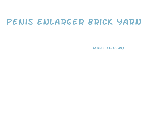 Penis Enlarger Brick Yarn