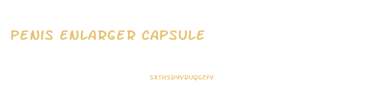 Penis Enlarger Capsule