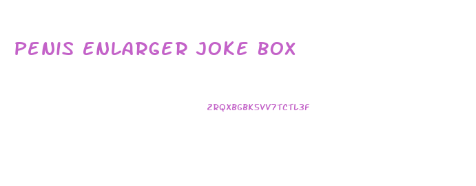 Penis Enlarger Joke Box