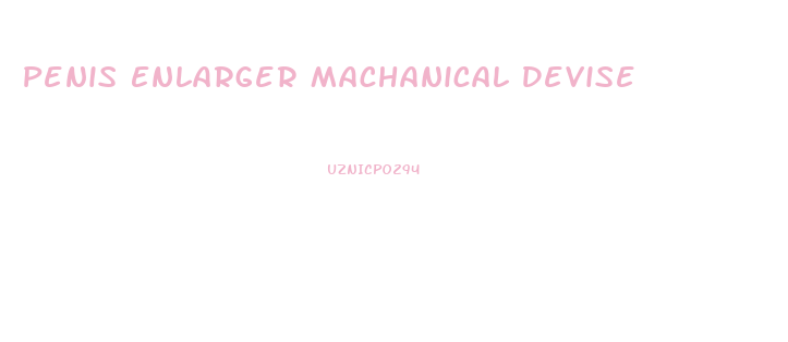 Penis Enlarger Machanical Devise