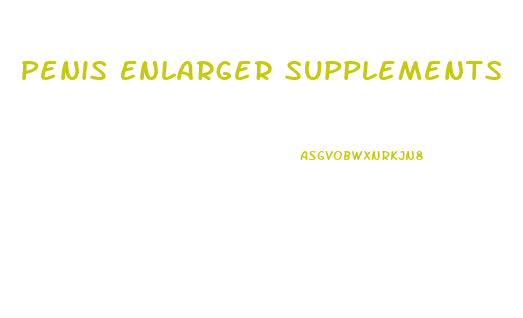 Penis Enlarger Supplements