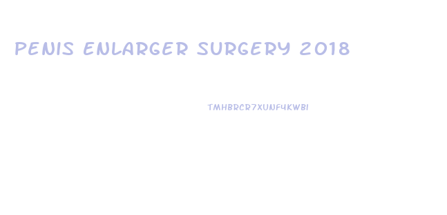 Penis Enlarger Surgery 2018