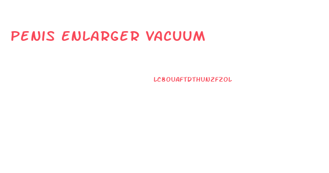 Penis Enlarger Vacuum