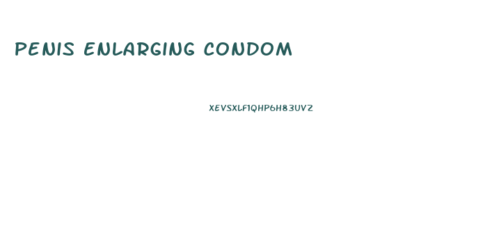 Penis Enlarging Condom