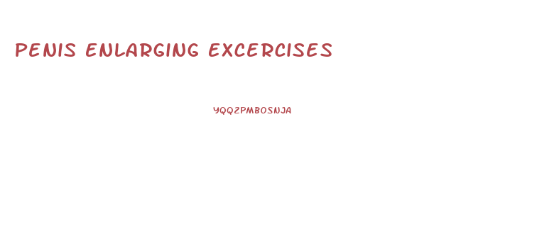 Penis Enlarging Excercises