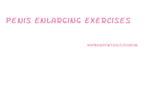 Penis Enlarging Exercises