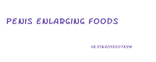 Penis Enlarging Foods